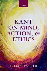 Kant on Mind, Action, and Ethics