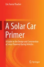 A Solar Car Primer: A Guide to the Design and Construction of Solar-Powered Racing Vehicles