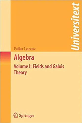 Algebra Volume 1: Fields and Galois Theory