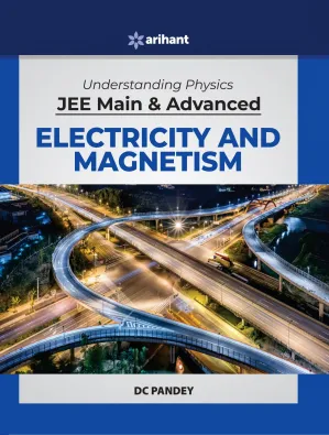 Understanding Physics for JEE Main & Advanced - Electricity and Magnetism