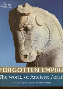 Forgotten Empire The Wolrd of Ancient Persia