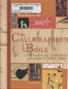 The Calligrapher’s Bible: 100 Complete Alphabets and How to Draw Them