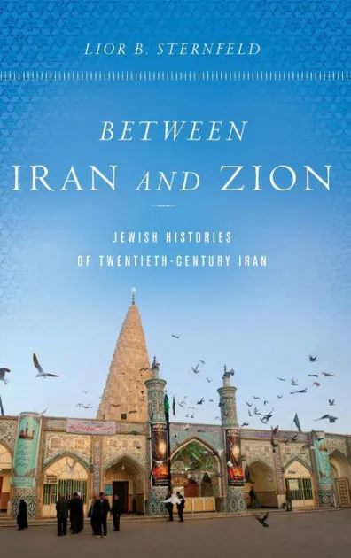 Between Iran and Zion: Jewish Histories of Twentieth-Century Iran Between Iran and Zion: Jewish Histories of Twentieth-Century Iran