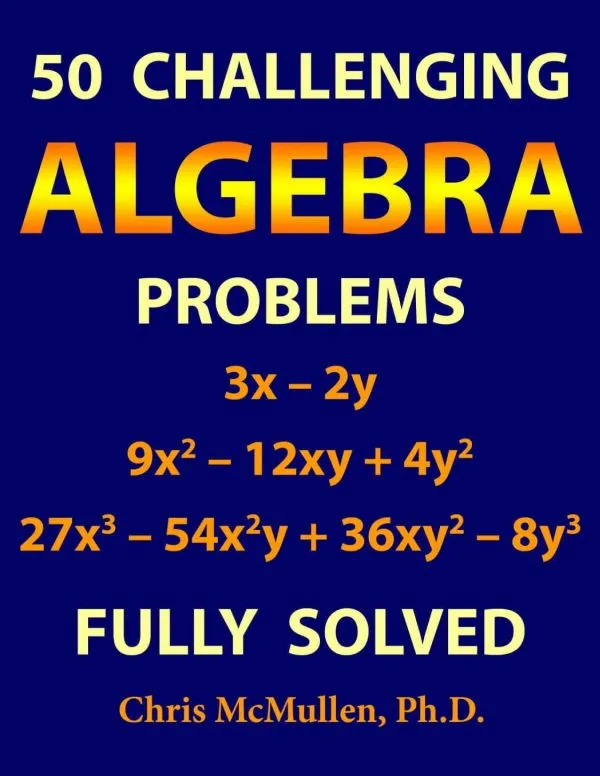 50Challenging Algebra Problems - Fully Solved