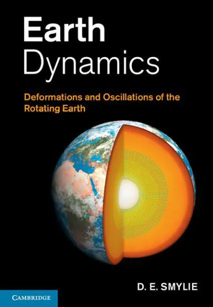 Earth Dynamics: Deformations and Oscillations of the Rotating Earth