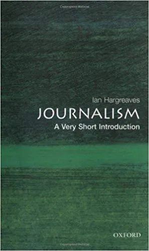 Journalism: A Very Short Introduction