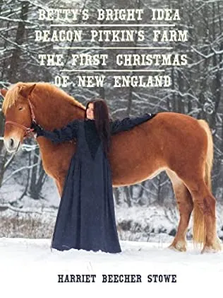 Bettys Bright Idea - Deacon Pitkin Farm and the First Christmas of New England