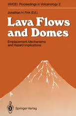 Lava Flows and Domes: Emplacement Mechanisms and Hazard Implications