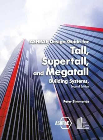 ASHRAE Design Guide for Tall, Supertall, and Megatall Building Systems