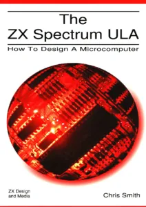 The ZX Spectrum ULA - How to Design a Microcomputer
