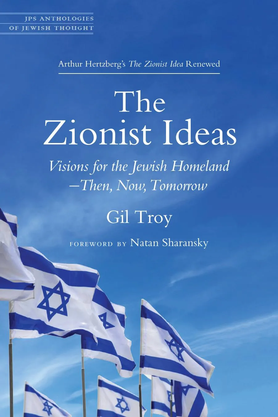 The Zionist Ideas: Visions for the Jewish Homeland―Then, Now, Tomorrow