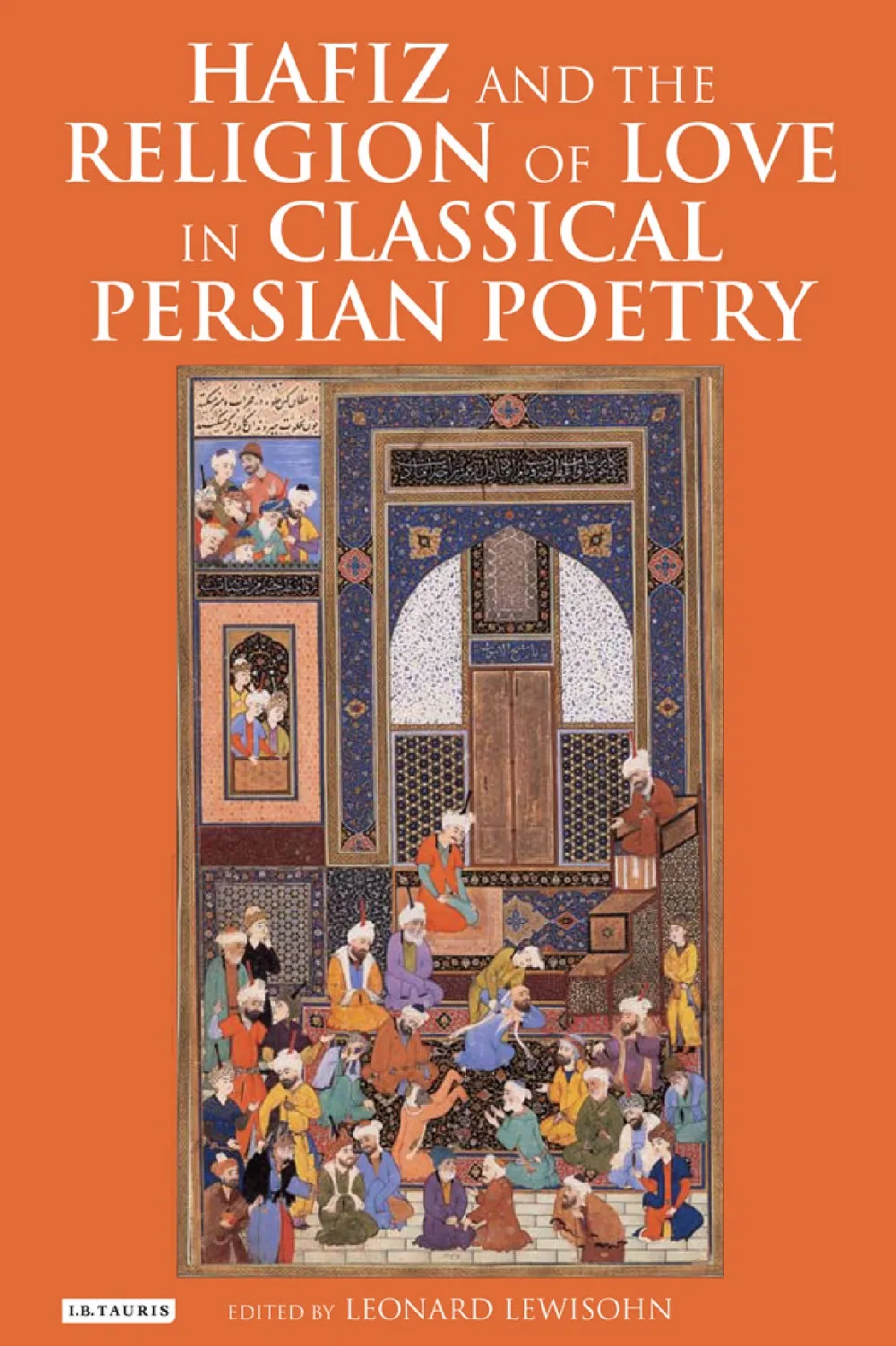 Hafiz and the Religion of Love in Classical Persian Poetry