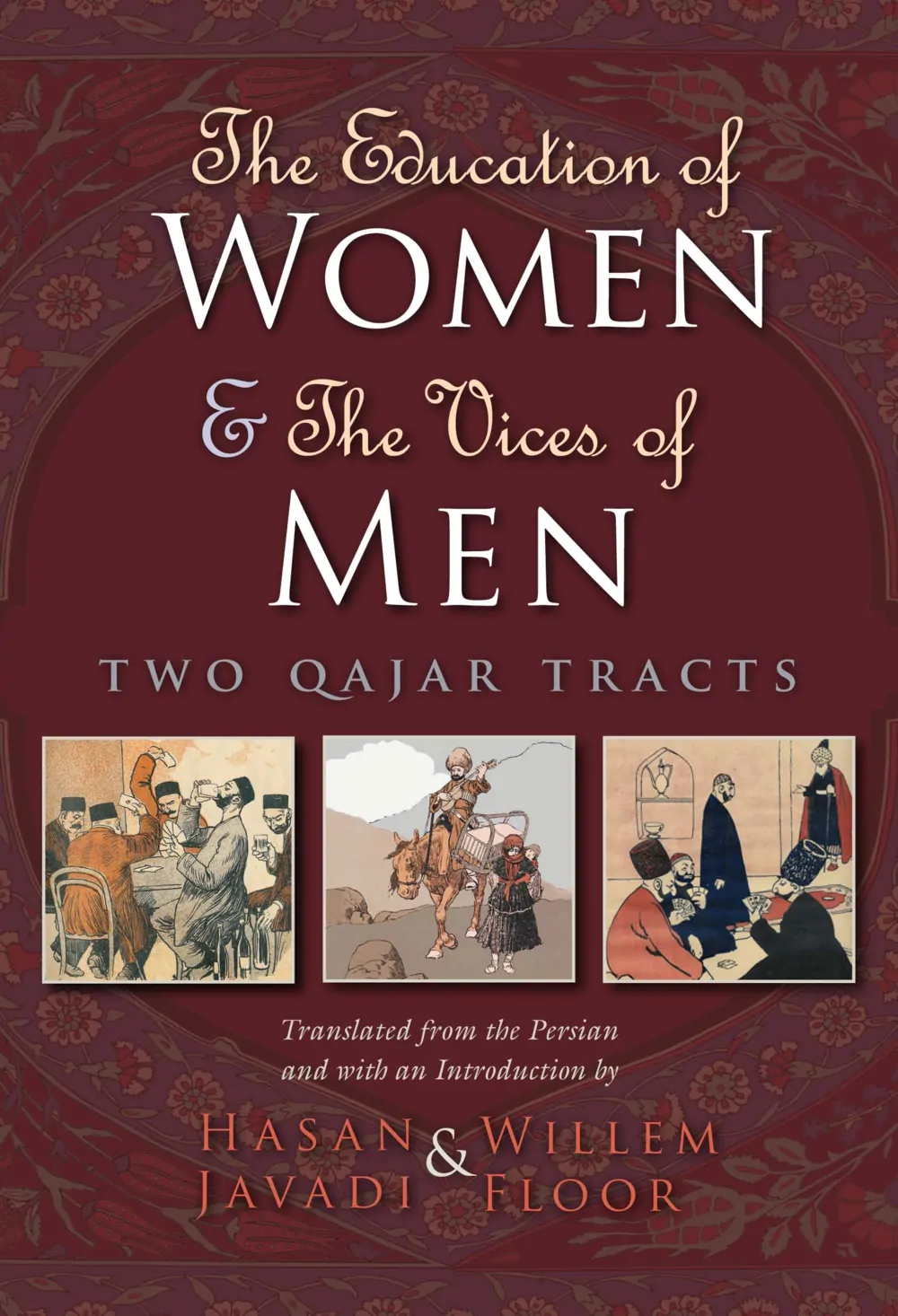 The Education Of Women And The Vices Of Men: Two Qajar Tracts