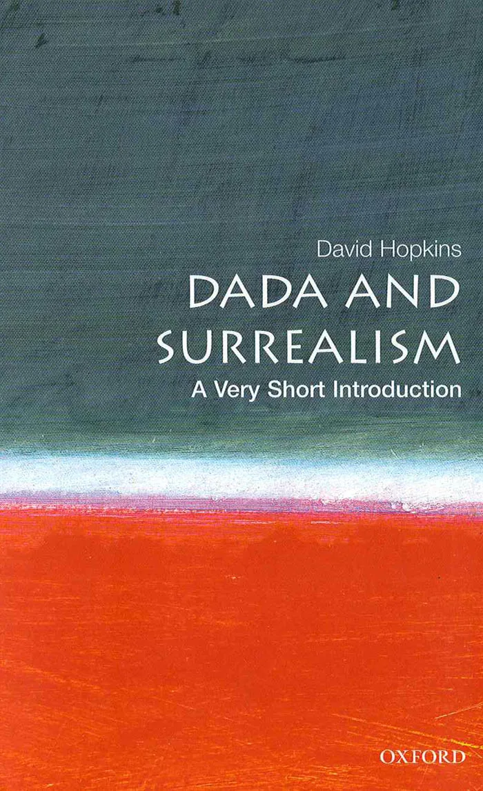 Dada and Surrealism - A Very Short Introduction