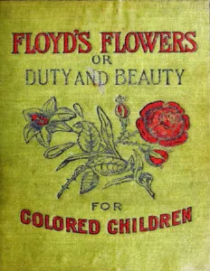 Floyd's Flowers Or Duty and Beauty For Colored Children