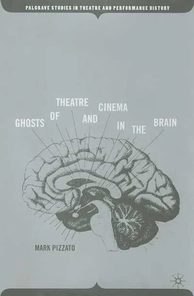 Ghosts of Theatre and Cinema in The Brain