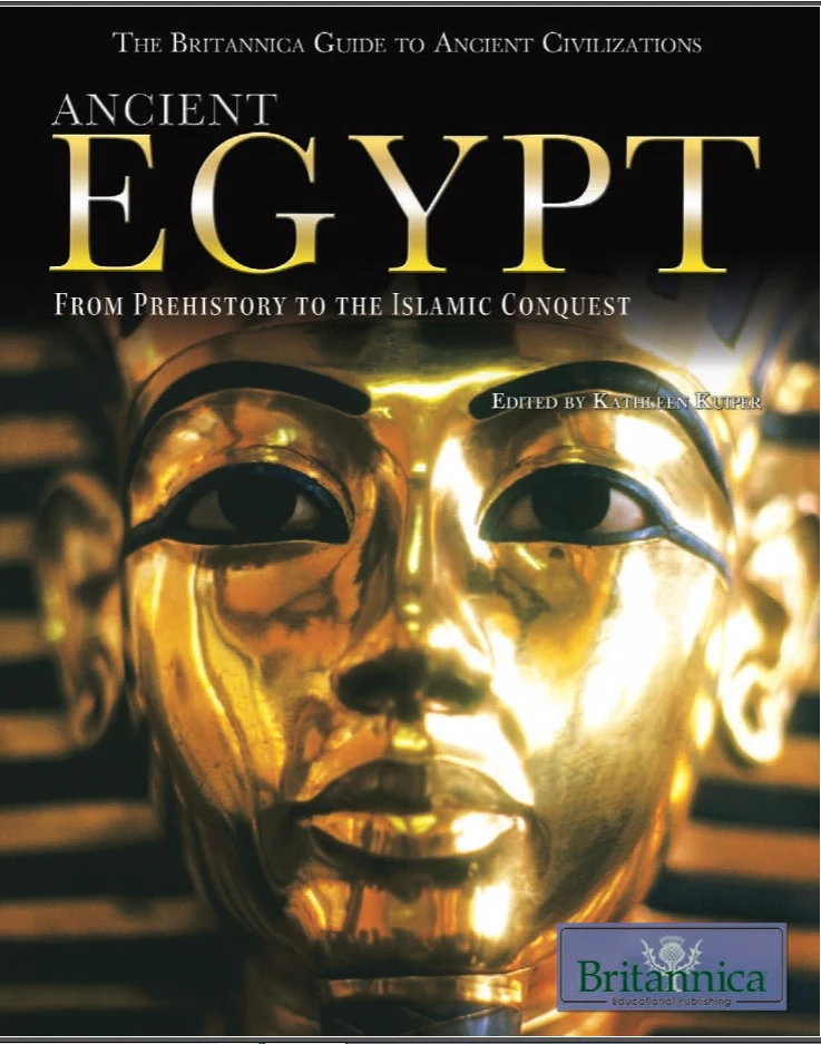 The Britannica Guide to Ancient Egypt, From Prehistory to the Islamic Conquest