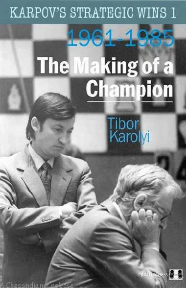 Karpov's Strategic Wins 1: 1961 - 1985_The Making of a Champion