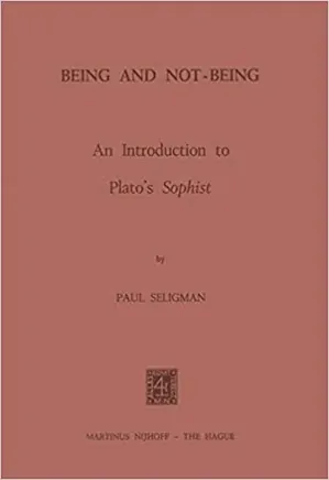 Being and Not-Being: An Introduction to Plato’s Sophist