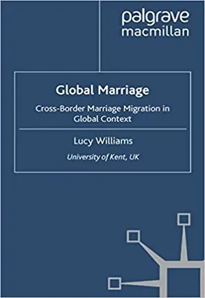 Global Marriage: Cross-Border Marriage Migration in Global Context