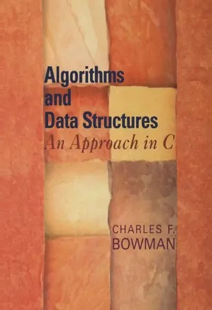 Algorithms and Data Structures: An Approach In C