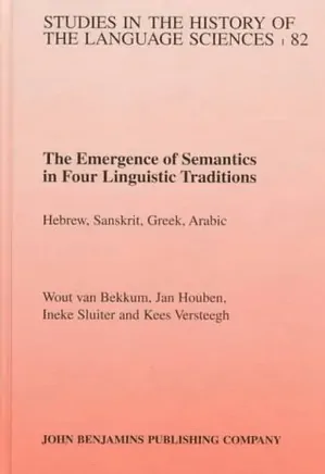 The Emergence of Semantics in Four Linguistic Traditions: Hebrew, Sanskrit, Greek, Arabic