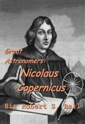 Great Astronomers: Nicolaus Copernicus