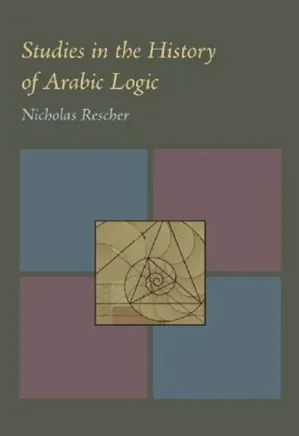 Studies in The History of Arabic Logic