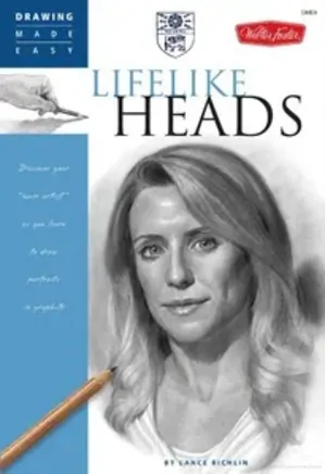 Drawing Made Easy: Lifelike Heads: Discover your