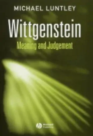 Wittgenstein: Meaning and Judgement