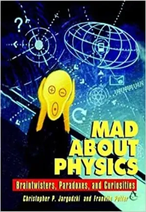 Mad about Physics: Braintwisters, Paradoxes, and Curiosities