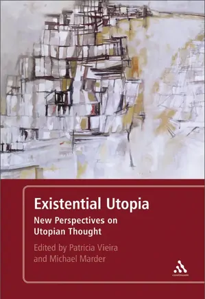 Existential Utopia_ New Perspectives on Utopian Thought