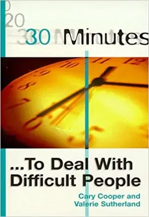 30 Minutes to Deal with Difficult People