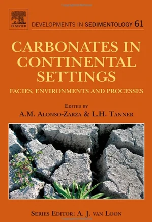 Carbonates in Continental Settings: Facies, Environments, and Processes