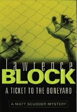 Matthew Scudder novels 08: A Ticket to the Boneyard