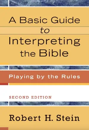 A Basic Guide to Interpreting the Bible: Playing by the Rules