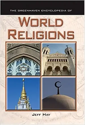 World Religions: Greenhaven Encyclopedia of World Religions