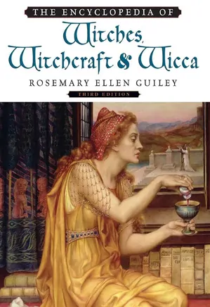 THE ENCYCLOPEDIA OF Witches, Witchcraft and Wicca: Third Edition