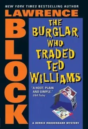 Bernie Rhodenbarr novels 06: The Burglar Who Traded Ted Williams