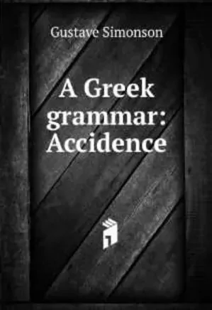A Greek grammar: accidence