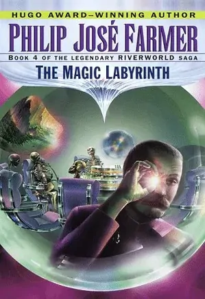 Riverworld series - 04: The Magic Labyrinth