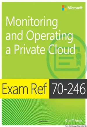 Microsoft Press Exam Ref 70-246 Monitoring and Operating a Private Cloud