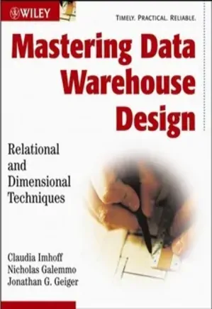 Mastering Data Warehouse Design - Relational And Dimensional Techniques