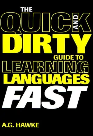 The Quick and Dirty Guide to Learning Languages Fast