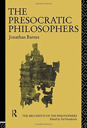 The Presocratic Philosophers: Arguments of the Philosophers