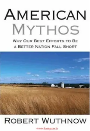 American Mythos : why our best efforts to be a better nation fall short