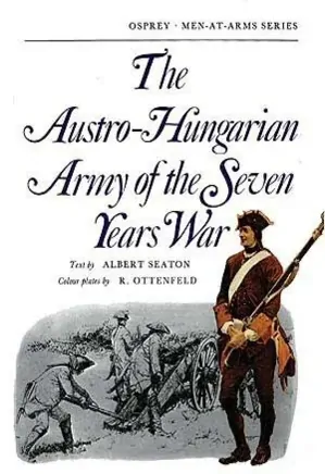 Osprey - Men at Arms 006 The Austro-Hungarian Army of the Seven Years War