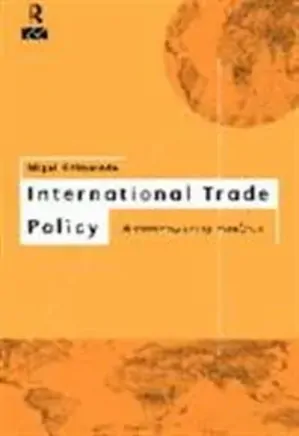 INTERNATIONAL TRADE POLICY A contemporary analysis