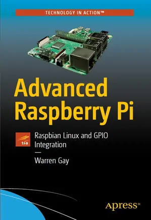 Advanced Raspberry Pi Raspbian Linux and GPIO Integration