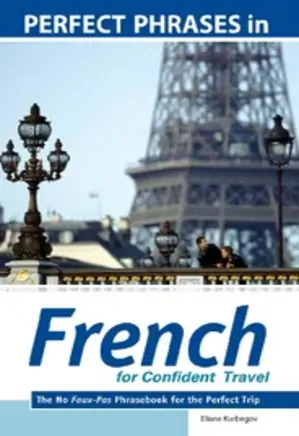 Perfect Phrases In French For Confident Travel
